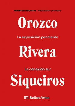 Orozco, Rivera, Siqueiros. La exposición pendiente y La conexión sur